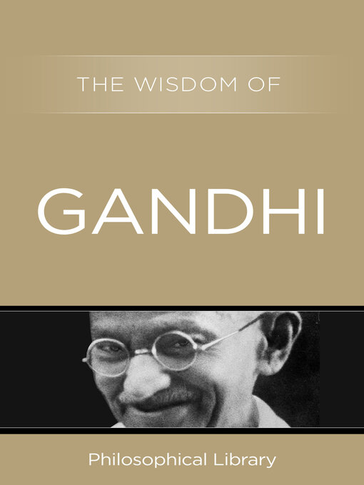 Title details for The Wisdom of Gandhi by Philosophical Library - Available